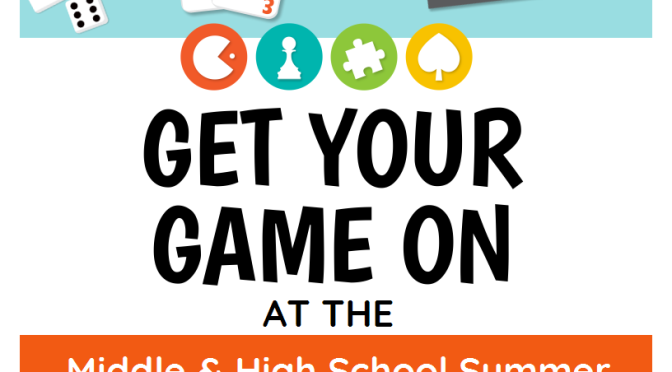 Get your game on at the Middle & High School Summer Reading Kickoff Party