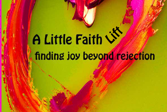 Patty LaRoche’s New Book: A Little Faith Lift…Finding Joy Beyond Rejection
