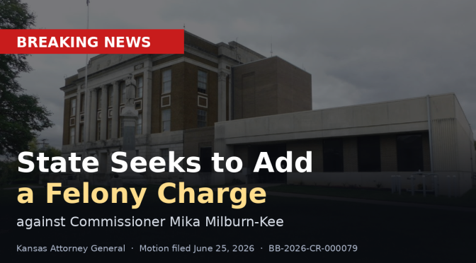 Breaking news: Kansas Attorney General seeks to add a felony charge against Commissioner Mika Milburn-Kee.