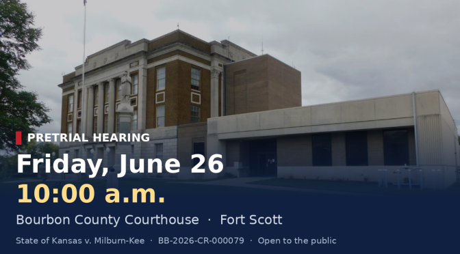 Bourbon County Courthouse. Pretrial hearing Friday, June 26 at 10:00 a.m.