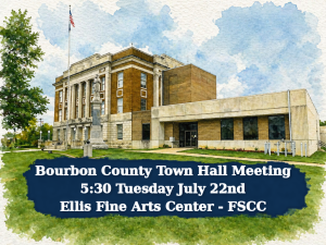 Bourbon County Town Hall Meeting, 5:30 PM Tuesday July 22nd, Ellis Fine Arts Center - FSCC