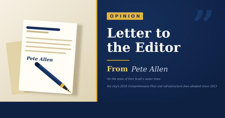 Letter to the Editor from Pete Allen — On the state of Fort Scott's water lines; the city's 2018 Comprehensive Plan and infrastructure fees adopted since 2023