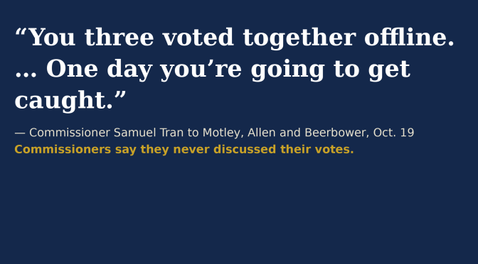Quote card: Commissioner Samuel Tran: You three voted together offline. One day you're going to get caught.