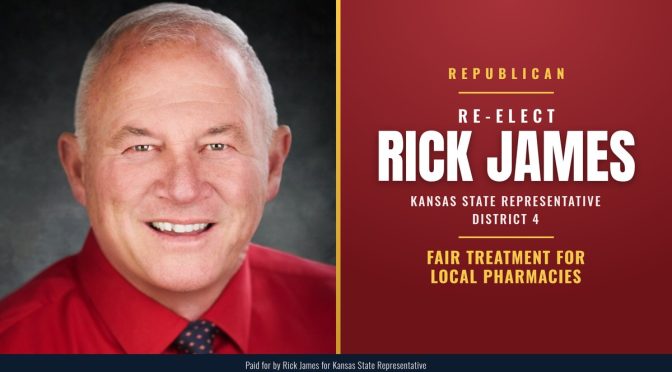 Re-elect Rick James, Republican, Kansas State Representative District 4: Fair Treatment For Local Pharmacies