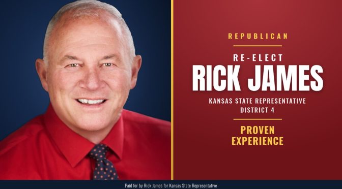 Re-elect Rick James, Republican, Kansas State Representative District 4: Proven Experience
