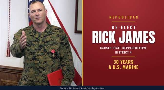 Re-elect Rick James, Republican, Kansas State Representative District 4: 30 Years A U.S. Marine