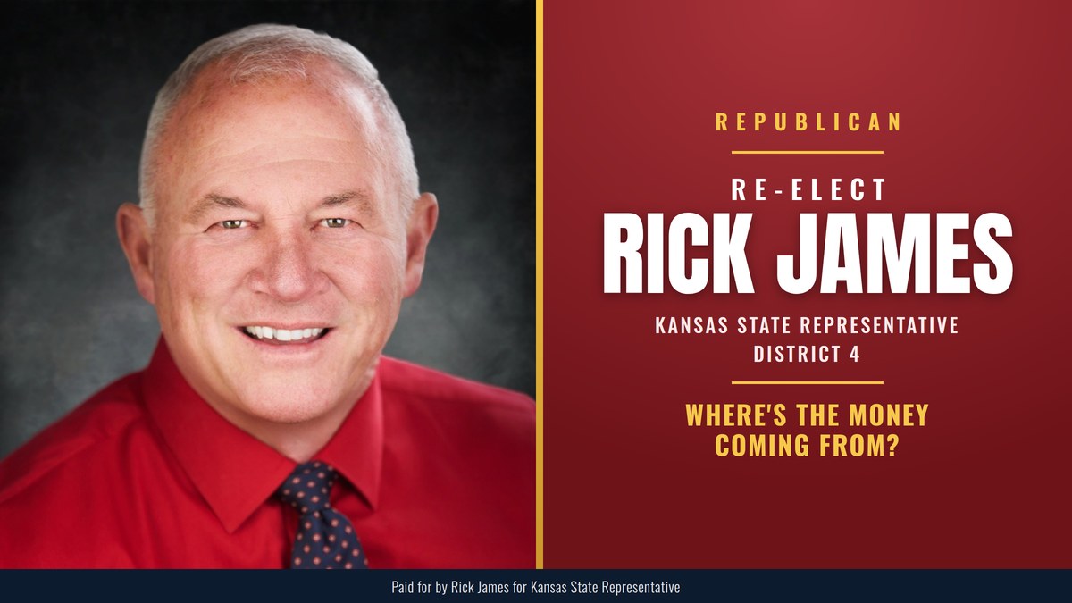Re-elect Rick James, Republican, Kansas State Representative District 4: Where'S The Money Coming From?