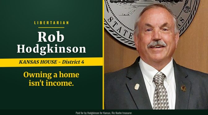 Rob Hodgkinson, Libertarian, Kansas House District 4: Owning a home isn't income.
