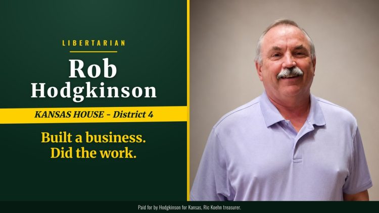 Rob Hodgkinson, Libertarian, Kansas House District 4: Built a business. Did the work.