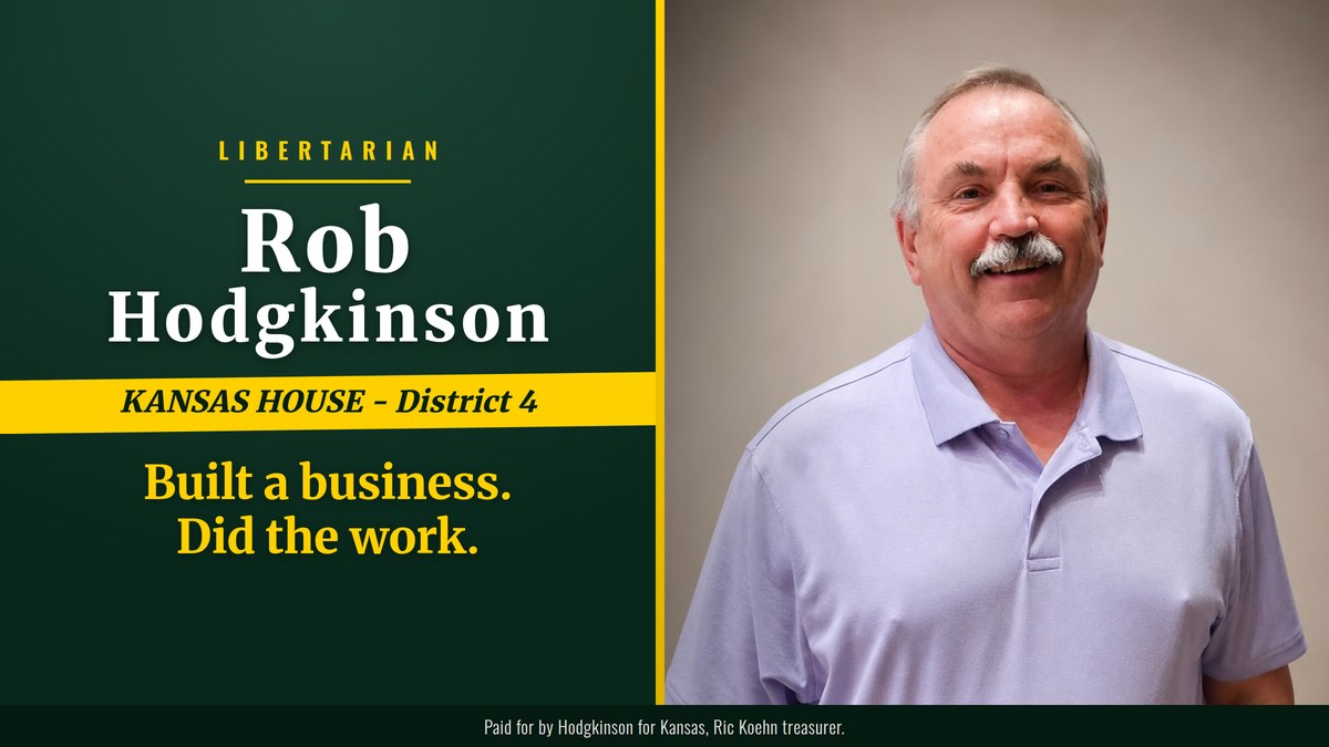 Rob Hodgkinson, Libertarian, Kansas House District 4: Built a business. Did the work.