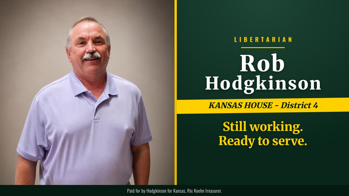 Rob Hodgkinson, Libertarian, Kansas House District 4: Still working. Ready to serve.